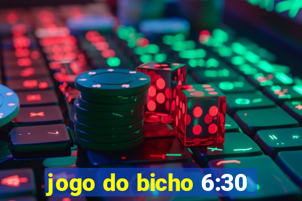 jogo do bicho 6:30